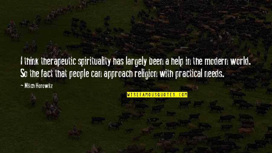 Angut Nedir Quotes By Mitch Horowitz: I think therapeutic spirituality has largely been a