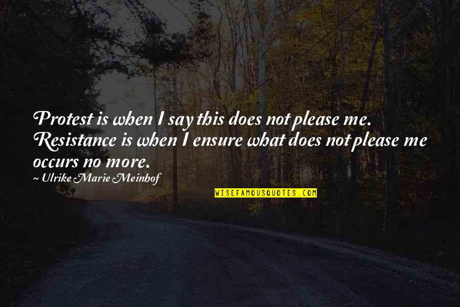 Anh Do Family Quotes By Ulrike Marie Meinhof: Protest is when I say this does not Anh Do Family Quotes By Ulrike Marie Meinhof: Protest is when I say this does not