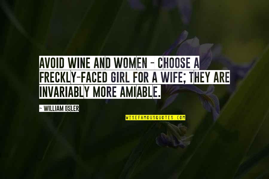 Anhedonia Quotes By William Osler: Avoid wine and women - choose a freckly-faced