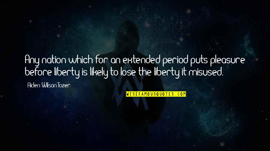 Anheguera Quotes By Aiden Wilson Tozer: Any nation which for an extended period puts Anheguera Quotes By Aiden Wilson Tozer: Any nation which for an extended period puts