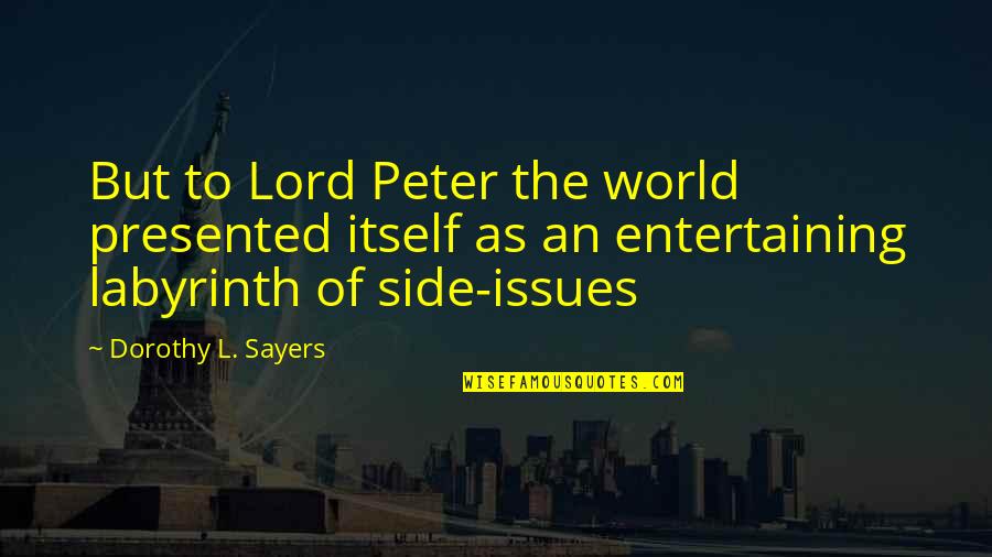 Anhelar Definicion Quotes By Dorothy L. Sayers: But to Lord Peter the world presented itself Anhelar Definicion Quotes By Dorothy L. Sayers: But to Lord Peter the world presented itself