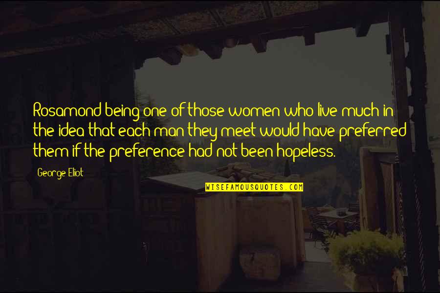 Anhelar Definicion Quotes By George Eliot: Rosamond being one of those women who live Anhelar Definicion Quotes By George Eliot: Rosamond being one of those women who live