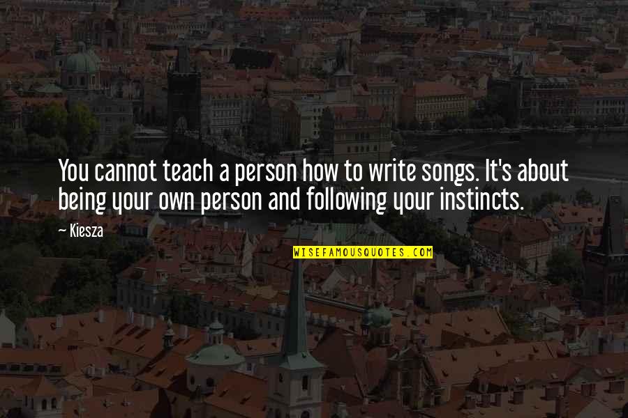 Anhelar Definicion Quotes By Kiesza: You cannot teach a person how to write Anhelar Definicion Quotes By Kiesza: You cannot teach a person how to write
