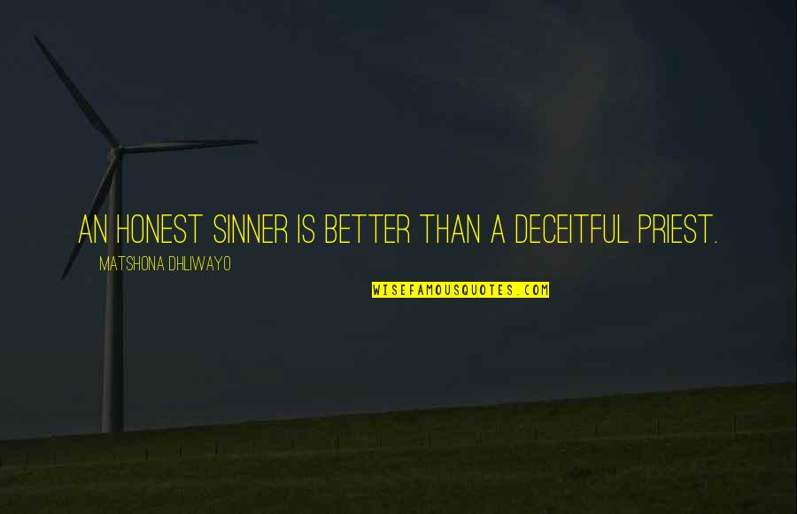 Anhelar Los Mejores Quotes By Matshona Dhliwayo: An honest sinner is better than a deceitful Anhelar Los Mejores Quotes By Matshona Dhliwayo: An honest sinner is better than a deceitful