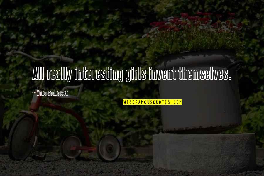Anholt Ashtray Quotes By Anna Godbersen: All really interesting girls invent themselves. Anholt Ashtray Quotes By Anna Godbersen: All really interesting girls invent themselves.