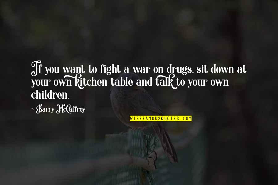 Anhydrous Calcium Quotes By Barry McCaffrey: If you want to fight a war on Anhydrous Calcium Quotes By Barry McCaffrey: If you want to fight a war on