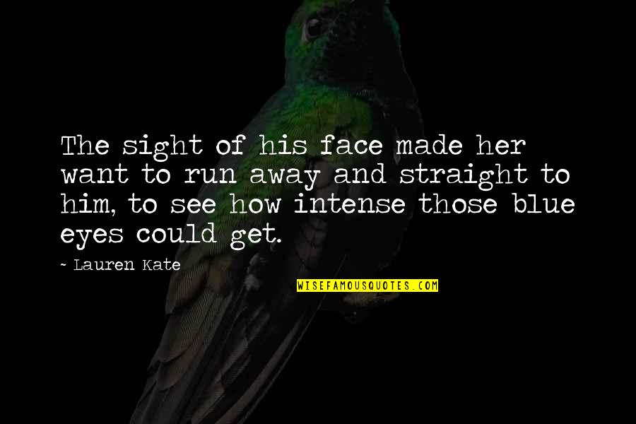 Ani Choying Drolma Quotes By Lauren Kate: The sight of his face made her want