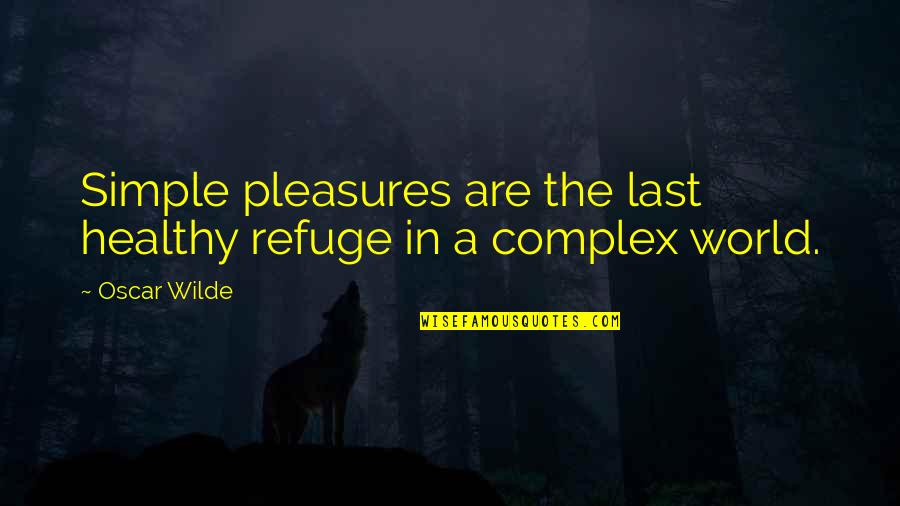 Aniaya In English Quotes By Oscar Wilde: Simple pleasures are the last healthy refuge in