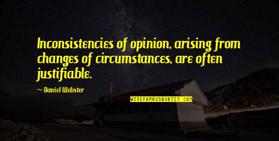 Anicca Buddhism Quotes By Daniel Webster: Inconsistencies of opinion, arising from changes of circumstances,