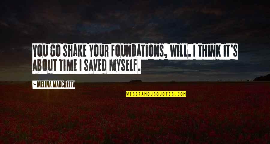 Anichart Summer Quotes By Melina Marchetta: You go shake your foundations, Will. I think