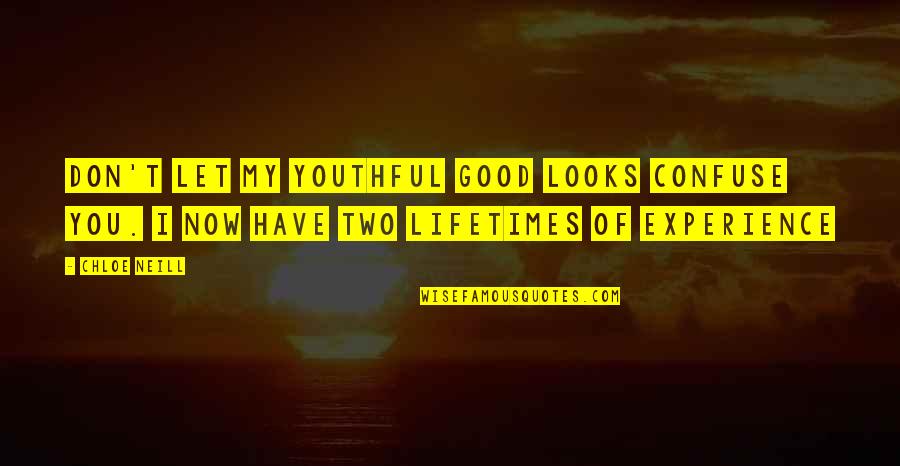 Anicka Bakes Quotes By Chloe Neill: Don't let my youthful good looks confuse you.