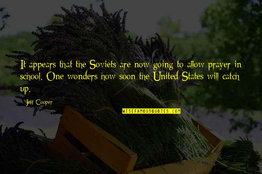 Anicka Bakes Quotes By Jeff Cooper: It appears that the Soviets are now going Anicka Bakes Quotes By Jeff Cooper: It appears that the Soviets are now going