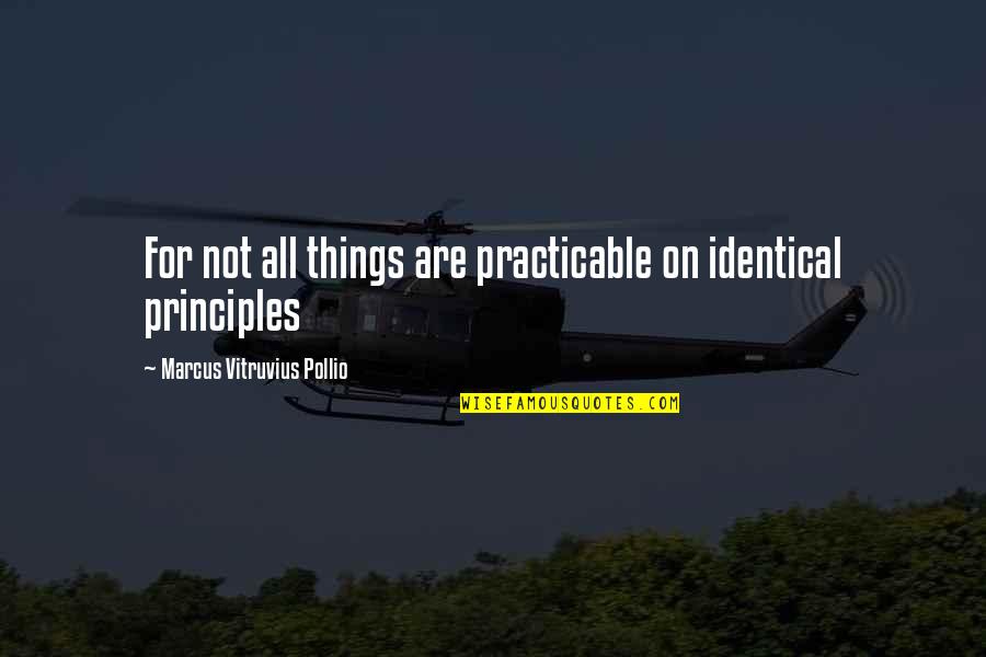 Anidar And Levine Quotes By Marcus Vitruvius Pollio: For not all things are practicable on identical Anidar And Levine Quotes By Marcus Vitruvius Pollio: For not all things are practicable on identical