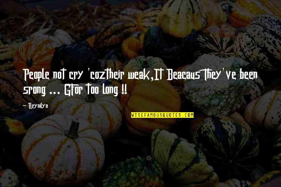 Anide Quotes By Reynilyn: People not cry 'coztheir weak,It Beacaus They've been