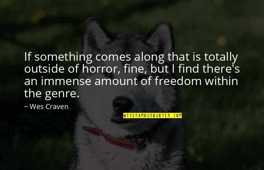 Anidub Quotes By Wes Craven: If something comes along that is totally outside