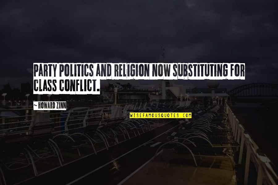 Aniek Zabre Quotes By Howard Zinn: Party politics and religion now substituting for class