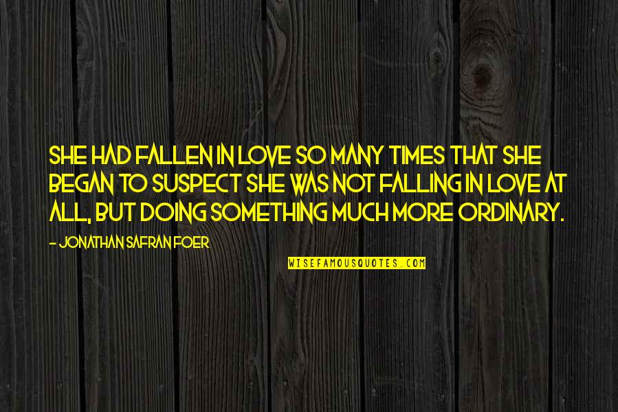 Anielica Quotes By Jonathan Safran Foer: She had fallen in love so many times