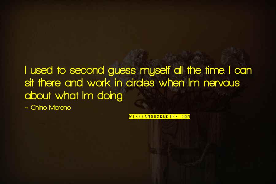 Anielin Quotes By Chino Moreno: I used to second guess myself all the Anielin Quotes By Chino Moreno: I used to second guess myself all the