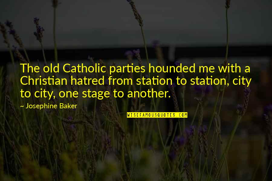 Aniello Dellacroce Quotes By Josephine Baker: The old Catholic parties hounded me with a Aniello Dellacroce Quotes By Josephine Baker: The old Catholic parties hounded me with a