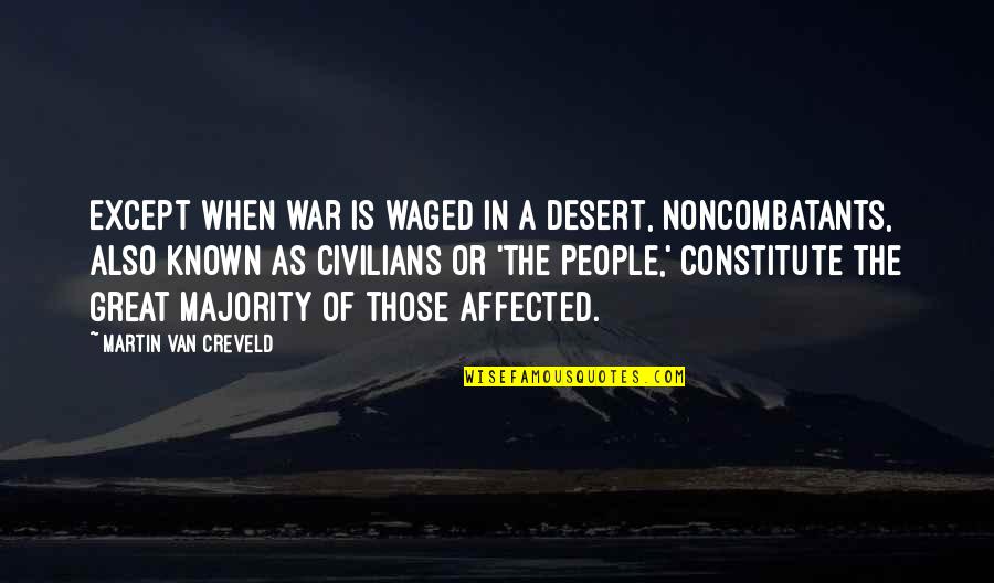 Aniello Dellacroce Quotes By Martin Van Creveld: Except when war is waged in a desert,