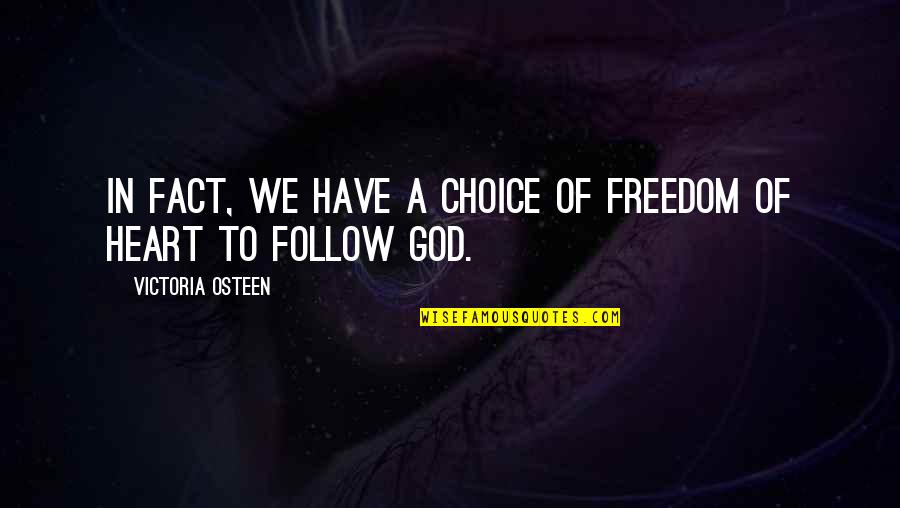 Aniello Dellacroce Quotes By Victoria Osteen: In fact, we have a choice of freedom