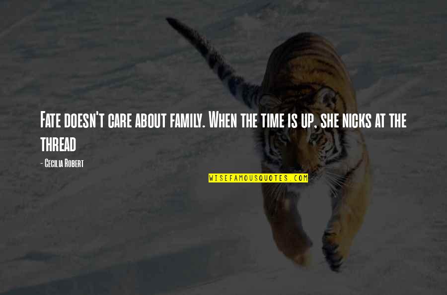 Anies Baswedan Quotes By Cecilia Robert: Fate doesn't care about family. When the time