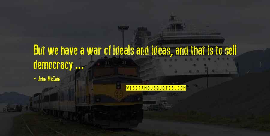 Anikey Iowa Quotes By John McCain: But we have a war of ideals and