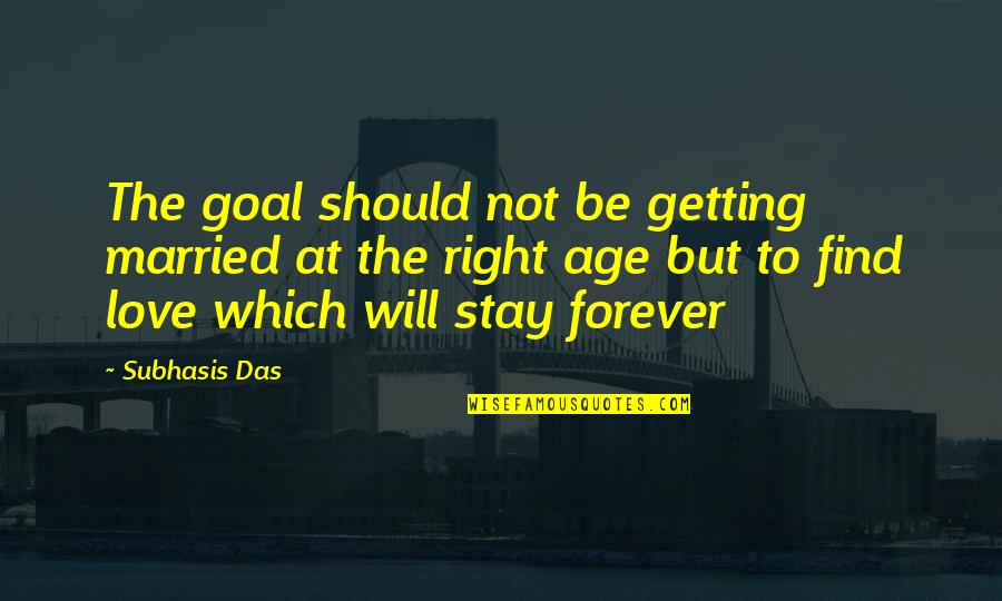 Anima Quotes By Subhasis Das: The goal should not be getting married at Anima Quotes By Subhasis Das: The goal should not be getting married at
