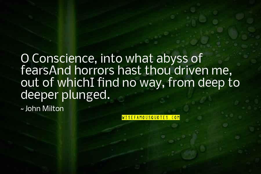 Animacionet Quotes By John Milton: O Conscience, into what abyss of fearsAnd horrors