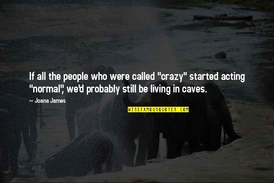 Animados Cubanos Quotes By Joana James: If all the people who were called "crazy"