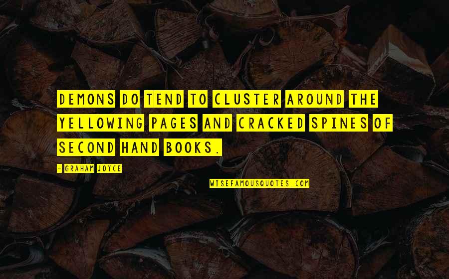 Animagic Dog Quotes By Graham Joyce: Demons do tend to cluster around the yellowing Animagic Dog Quotes By Graham Joyce: Demons do tend to cluster around the yellowing