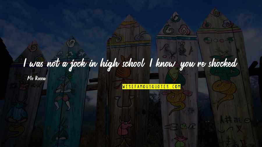Animagic Dog Quotes By Mo Rocca: I was not a jock in high school.
