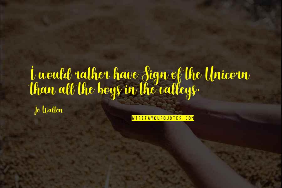 Animagic Toys Quotes By Jo Walton: I would rather have Sign of the Unicorn