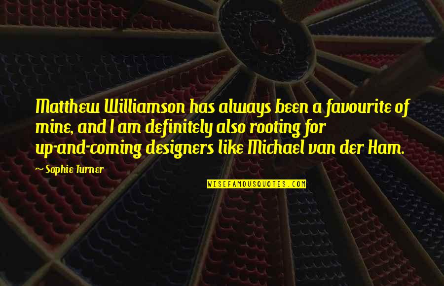 Animagic Toys Quotes By Sophie Turner: Matthew Williamson has always been a favourite of Animagic Toys Quotes By Sophie Turner: Matthew Williamson has always been a favourite of