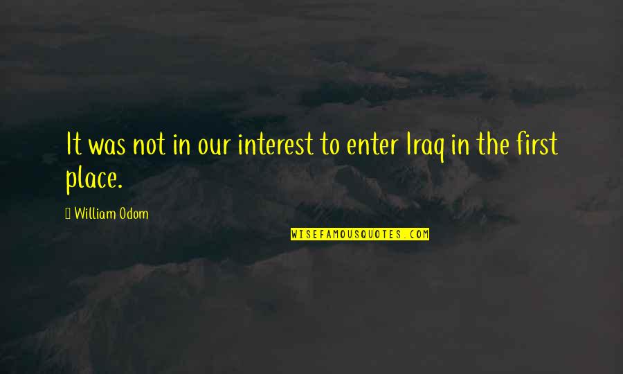 Animagician Quotes By William Odom: It was not in our interest to enter Animagician Quotes By William Odom: It was not in our interest to enter