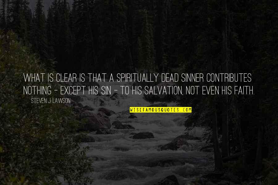 Animais Selvagens Quotes By Steven J. Lawson: What is clear is that a spiritually dead Animais Selvagens Quotes By Steven J. Lawson: What is clear is that a spiritually dead