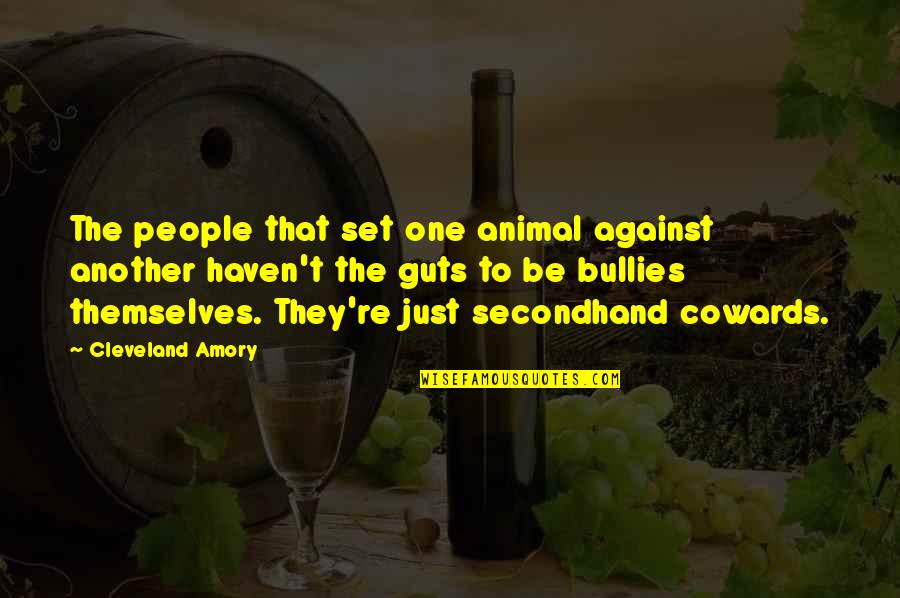 Animal Abuse Quotes By Cleveland Amory: The people that set one animal against another