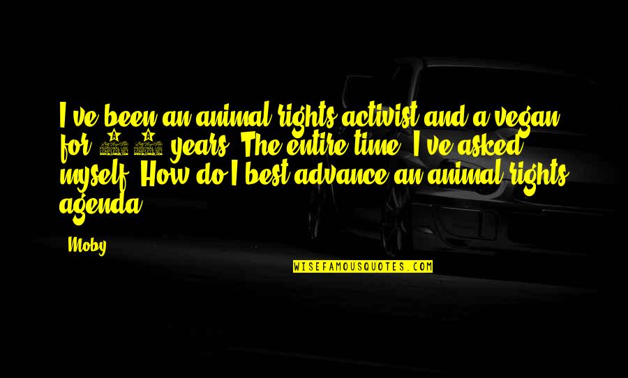Animal Activist Quotes By Moby: I've been an animal rights activist and a