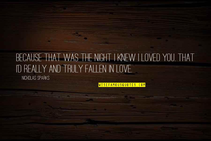 Animal Biologist Quotes By Nicholas Sparks: Because that was the night I knew I