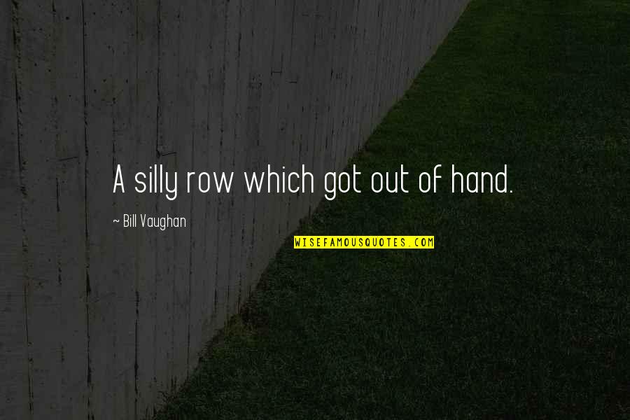 Animal Bodybuilding Quotes By Bill Vaughan: A silly row which got out of hand.