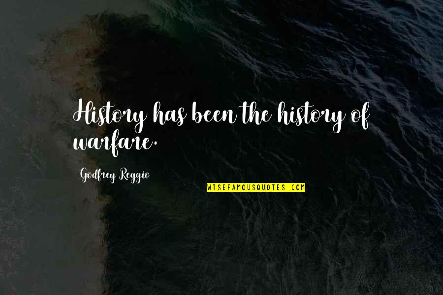 Animal Cruelty Famous Quotes By Godfrey Reggio: History has been the history of warfare.