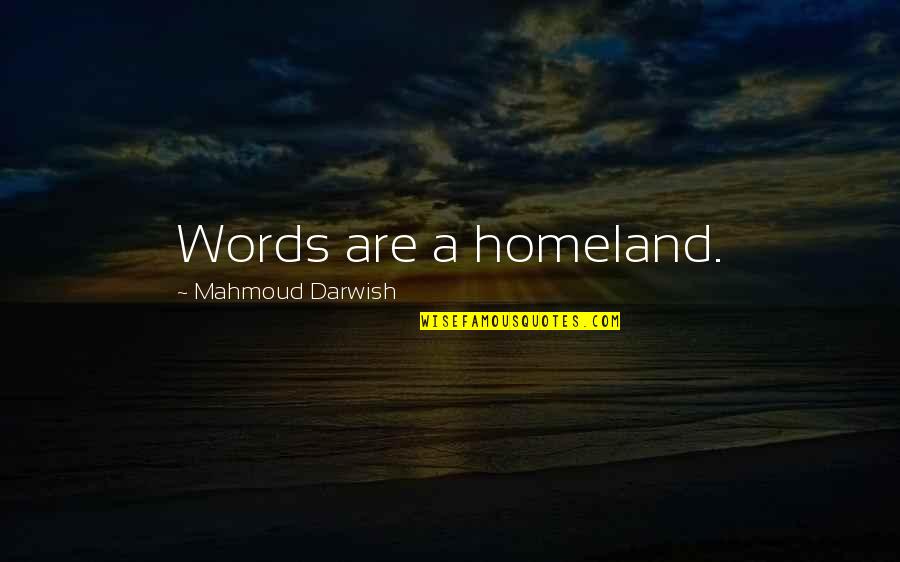 Animal Cruelty Fur Quotes By Mahmoud Darwish: Words are a homeland.