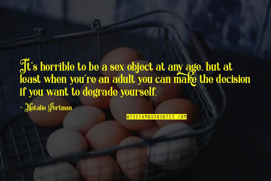 Animal Experiments Quotes By Natalie Portman: It's horrible to be a sex object at Animal Experiments Quotes By Natalie Portman: It's horrible to be a sex object at
