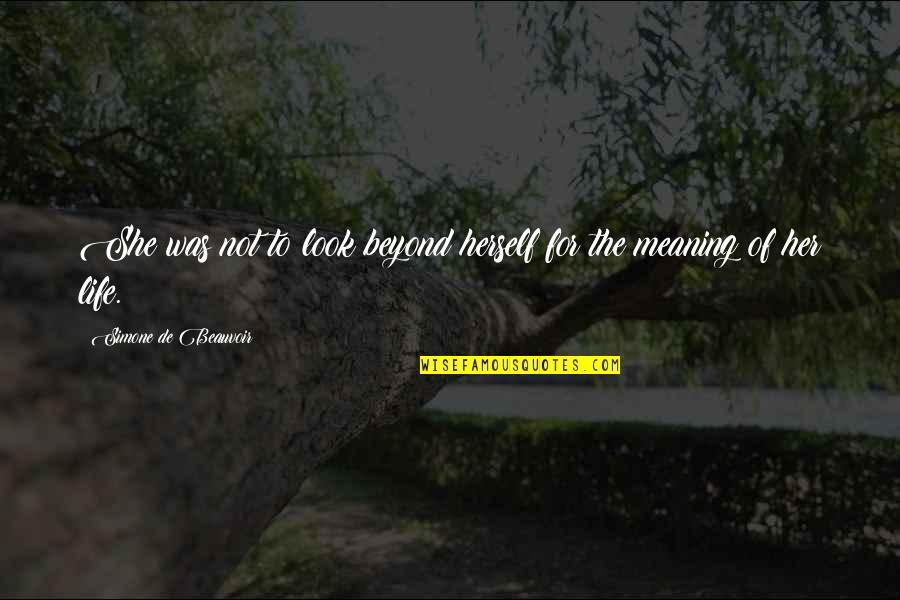 Animal Experiments Quotes By Simone De Beauvoir: She was not to look beyond herself for Animal Experiments Quotes By Simone De Beauvoir: She was not to look beyond herself for
