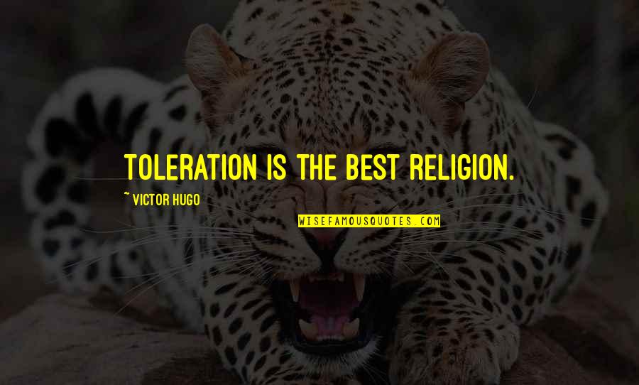 Animal Farm Chapter 7 And 8 Quotes By Victor Hugo: Toleration is the best religion.