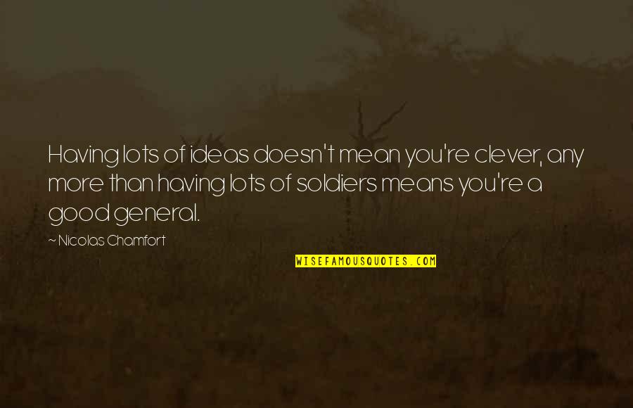 Animal Farm George Orwell Quotes By Nicolas Chamfort: Having lots of ideas doesn't mean you're clever, Animal Farm George Orwell Quotes By Nicolas Chamfort: Having lots of ideas doesn't mean you're clever,
