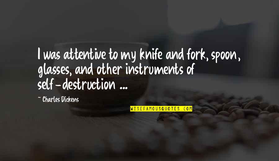 Animal Farm Themes Quotes By Charles Dickens: I was attentive to my knife and fork,