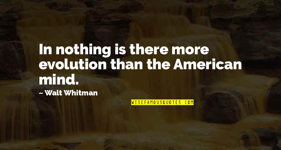 Animal Farm Themes Quotes By Walt Whitman: In nothing is there more evolution than the