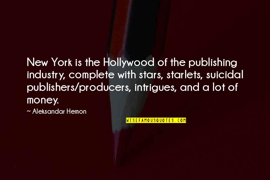 Animal Friends Quotes By Aleksandar Hemon: New York is the Hollywood of the publishing
