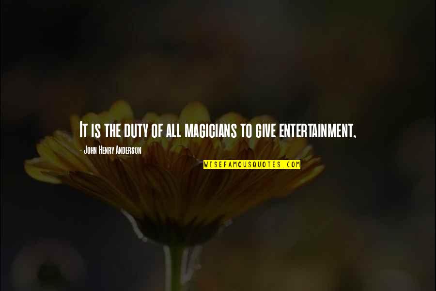 Animal Hoarding Quotes By John Henry Anderson: It is the duty of all magicians to